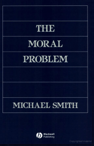 Michael Smith - The Moral Problem (Philosophical Theory) (1994)
