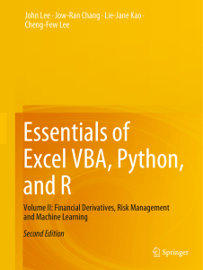 John Lee, Jow-Ran Chang, Lie-Jane Kao - Essentials of Excel VBA, Python, and R  Volume II  Financial Derivatives, Risk Management and Machine Learning, 2nd edition-Springer (2023)