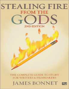 Stealing Fire from the Gods  The Complete Guide to Story for Writers and Filmmakers ( PDFDrive )