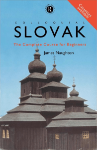 [Colloquial Series] James Naughton - Colloquial Slovak  The Complete Course for Beginners (1997, Routledge) - libgen.li