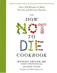 Michael Greger, Gene Stone - The How Not to Die Cookbook  100+ Recipes to Help Prevent and Reverse Disease-Flatiron Books (2017)