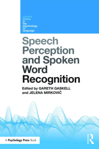 (Current Issues in the Psychology of Language) Gareth Gaskell, Jelena Mirkovic-Speech Perception and Spoken Word Recognition-Psychology Press (2016)