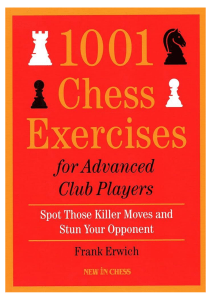 1001 Chess Exercises for Advanced  Club Players Spot Those Killer Moves and Stun Your Opponent by Frank Erwich