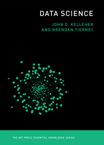 (The MIT Press Essential Knowledge) John D. Kelleher, Brendan Tierney - Data Science-The MIT Press (2018)