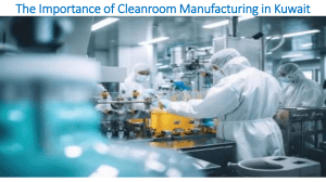 The Importance of Cleanroom Manufacturing in Kuwait