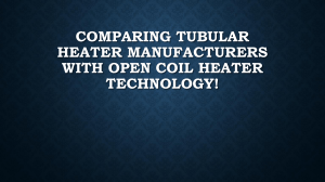 Choosing Between Tubular Heater Manufacturers and Open Coil Heater Technology!