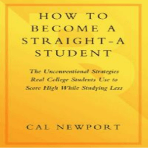 Newport, Cal - How To Become A Straight-A Student