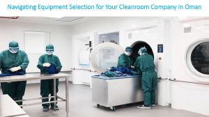 Navigating Equipment Selection for Your Cleanroom Company in Oman