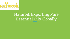 Naturoil  Exporting Pure Essential Oils Globally
