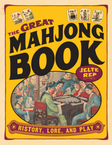 The Great Mahjong Book  History, Lore, and - Jelte Rep