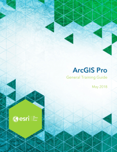 ArcGIS Pro General Training Guide May 2018