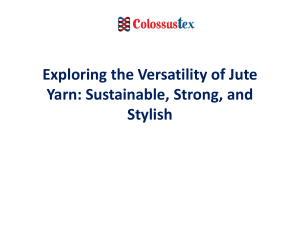 Exploring the Versatility of Jute Yarn Sustainable Strong and Stylish