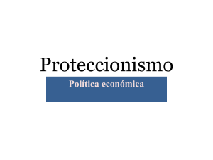 08. Proteccionismo Política Económica