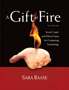 Gift of Fire  Social, Legal, and Ethical Issues for Computing Technology, A - Sara Baase