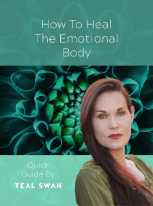 How To Heal The Emotional Body - Teal Swan