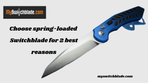 Choose spring-loaded Switchblade for 2 best reasons
