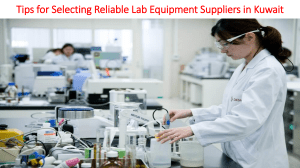Tips for Selecting Reliable Lab Equipment Suppliers in Kuwait