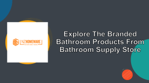 Explore The Branded Bathroom Products From Bathroom Supply Store