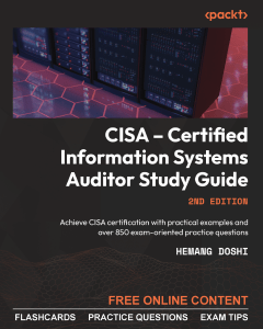 CISA – Certified Information Systems Auditor Study Guide by Hemang Doshi