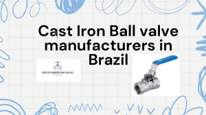 Cast Iron Ball valve manufacturers in Brazil