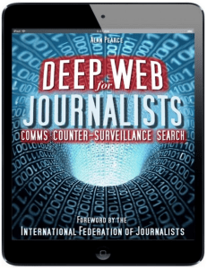 The Digital Journalists Handbook; Deep Web For Journalists, comms-counter-surveillance