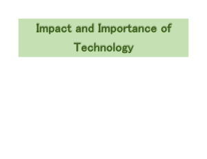 Impact and Importance of Technology