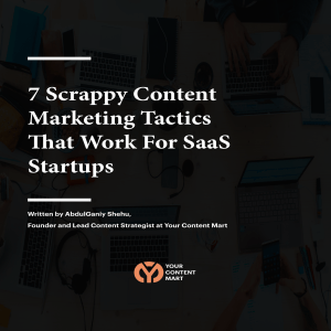 7-Scrappy-Content-Marketing-Tactics-That-Work-For-SaaS-Startups