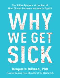 Why We Get Sick The Hidden Epidemic at the Root of Most Chronic Disease―and How to Fight It (Benjamin Bikman)booktree.ng