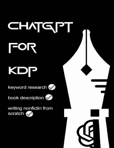 ChatGPT For KDP A manual from an experienced self-publisher to nonfiction authors for writing the book you were born to write... (Covey, Steve) (Z-Library)
