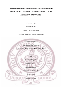 (ABM-12, GROUP 3) FINANCIAL ATTITUDE, FINANCIAL BEHAVIOR, AND SPENDING HABITS AMONG GRADE 7  STUDENTS OF HOLY  CROSS ACADEMY OF TUBIGON, INC.