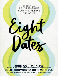 Abrams, Doug Abrams, Rachel Carlton Gottman, John Mordechai Gottman, Julie Schwartz - Eight dates  essential conversations for a lifetime of love-Workman Publishing Company (2019 2018)