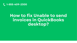 Troubleshooting Methods for Unable to send invoices in QuickBooks desktop
