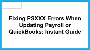 How to fix PSXXX errors when updating payroll or QuickBooks