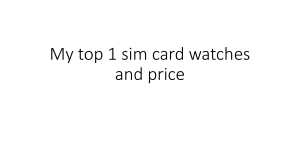 My top 1 sim card watches and price