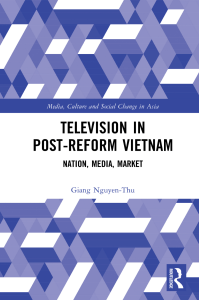 Giang Nguyen-Thu - Television in Post-Reform Vietnam  Nation, Media, Market (2018, Routledge) - libgen