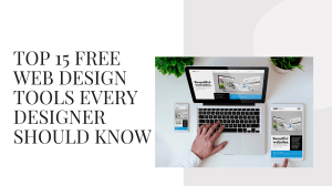 15 Free Web Design Tools You Must Use While Designing Website