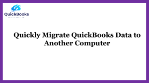 Migrate QuickBooks Data to Another Computer: Quick and Easy Methods