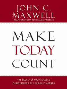 Make Today Count  The Secret of - John Maxwell