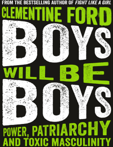 Ford -Clementine-Boys-will-be-boys -power -patriarchy-and-toxic-masculinity- 2019 -Oneworld-Publicat