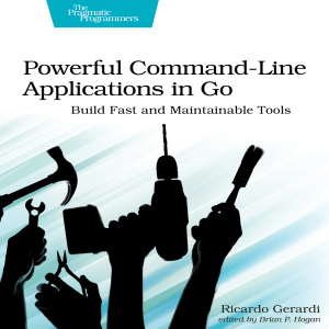Ricardo Gerardi - Powerful Command-Line Applications in Go  Build Fast and Maintainable Tools-Pragmatic Bookshelf (2022)