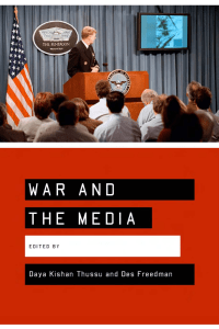 War and the Media Reporting Conflict 24 7 (Daya Kishan Thussu, Des Freedman) (Z-Library)