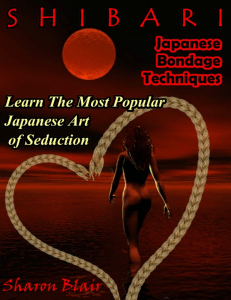 Shibari - Japanese Bondage Techniques - Learn the Most Popular Japanese Art of Seduction