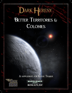 [Fan-made Supplement] Dark Heresy - Better colonies and territories