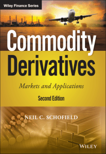 Commodity derivatives   markets and applications -- Neil C  Schofield -- Second, 2021 -- Wiley & Sons, Incorporated, John -- 9781119349259 -- 441990cf6cf8cfcc999bdd97a08fa087 -- Anna’s Archive