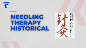 NEEDLING THERAPY HISTORICAL