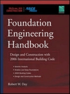 Robert Day - Foundation Engineering Handbook  Design and Construction with the 2006 International Building Code-McGraw-Hill Professional (2005)