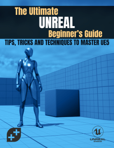 The Ultimate Unreal Beginner's Guide