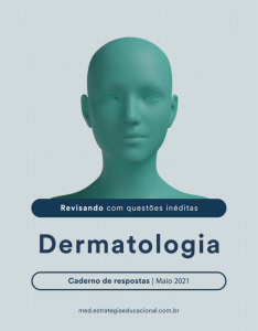 21 - Revisando com Questões Inéditas - Dermatologia - Caderno Comentado