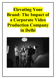 Elevating Your Brand - The Impact of a Corporate Video Production Company in Delhi