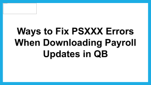 Quick way to fix PSXXX errors when downloading payroll updates